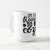 It's The Reason To Be Cozy Koffiemok (Voorkant links)