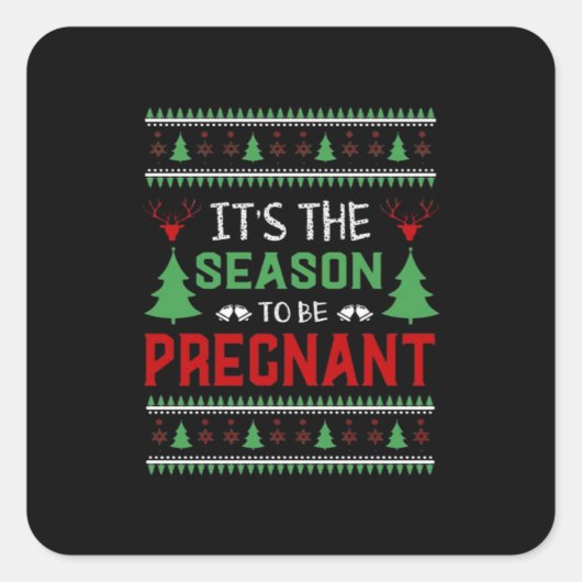 Its The Season To Be Pregnant Funny Christmas Vierkante Sticker (Voorkant)