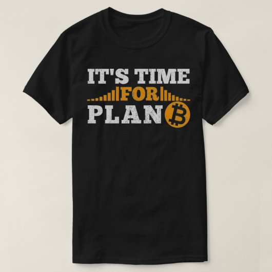 It's time for Plan B crypto cryptocurrency BTC Bit T-shirt (Design voorkant)