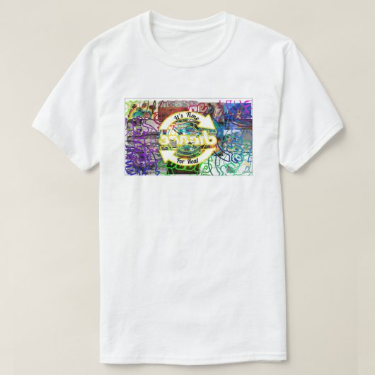 It's Time For Real.....change T-shirt (Design voorkant)