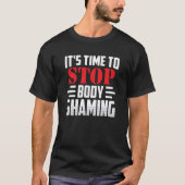 It's Time To Stop Body Shaming Mocking Appearance  T-shirt (Voorkant)