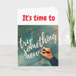 It's time to try something new. kaart