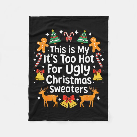 Its Too Hot For Ugly Christmas Sweaters  Fleece Deken (Voorkant)
