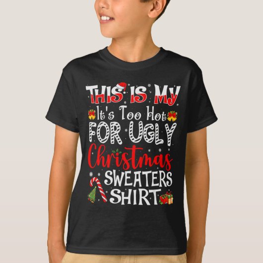 Its Too Hot For Ugly Christmas Sweaters Funny Xmas (Voorkant)
