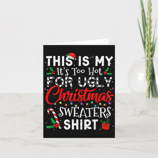Its Too Hot For Ugly Christmas Sweaters Funny Xmas Kaart (Voorkant)