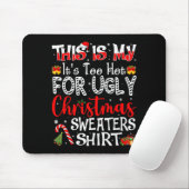 Its Too Hot For Ugly Christmas Sweaters Funny Xmas Muismat (Met muis)