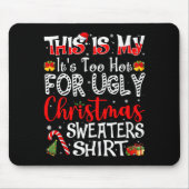 Its Too Hot For Ugly Christmas Sweaters Funny Xmas Muismat (Voorkant)
