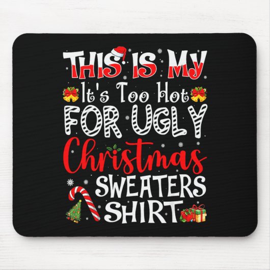 Its Too Hot For Ugly Christmas Sweaters Funny Xmas Muismat (Voorkant)