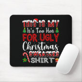 Its Too Hot For Ugly Christmas Sweaters Funny Xmas Muismat (Met muis)