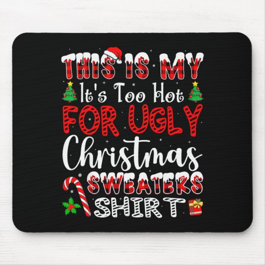 Its Too Hot For Ugly Christmas Sweaters Funny Xmas Muismat (Voorkant)