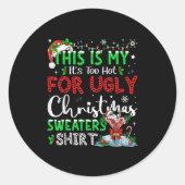 Its Too Hot For Ugly Christmas Sweaters Funny Xmas Ronde Sticker (Voorkant)