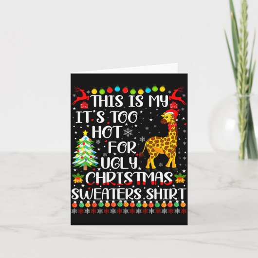 It's Too Hot For Ugly Christmas Sweaters Giraffe L Kaart (Voorkant)