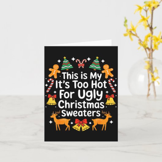 Its Too Hot For Ugly Christmas Sweaters  Kaart (Gele Bloem)