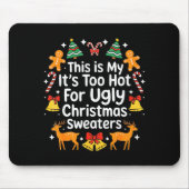 Its Too Hot For Ugly Christmas Sweaters Muismat (Voorkant)