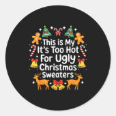 Its Too Hot For Ugly Christmas Sweaters  Ronde Sticker (Voorkant)