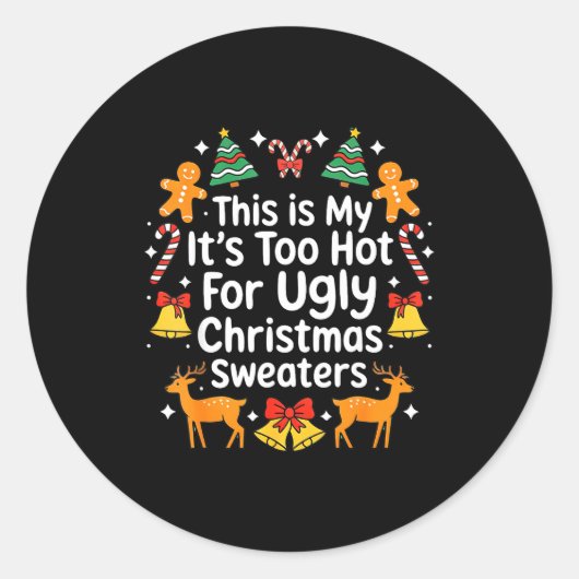 Its Too Hot For Ugly Christmas Sweaters  Ronde Sticker (Voorkant)