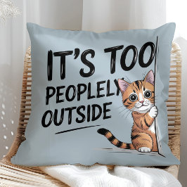 "It's Too Peopely Outside" Funny Introvert Cat Kussen
