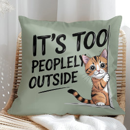 "It's Too Peopely Outside" Funny Introvert Cat Kussen