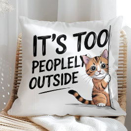 "It's Too Peopely Outside" Funny Introvert Cat Kussen