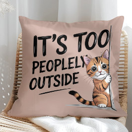 "It's Too Peopely Outside" Funny Introvert Cat Kussen