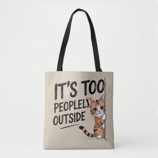 "It's Too Peopely Outside" Funny Introvert Cat Tote Bag (Voorkant)