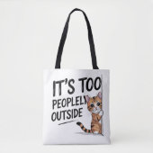"It's Too Peopely Outside" Funny Introvert Cat Tote Bag (Voorkant)