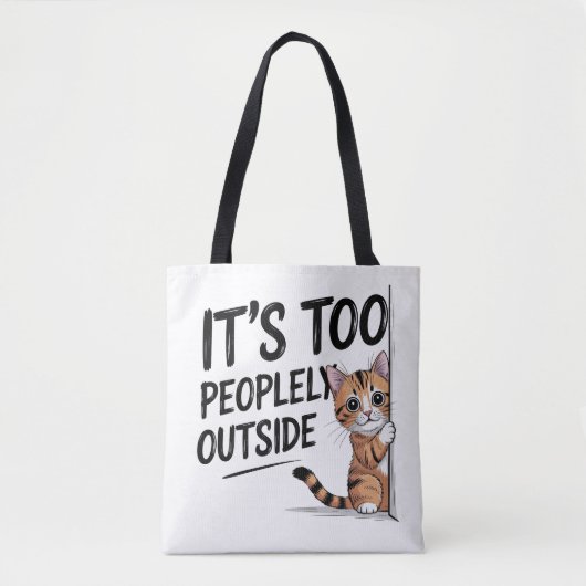 "It's Too Peopely Outside" Funny Introvert Cat Tote Bag (Voorkant)