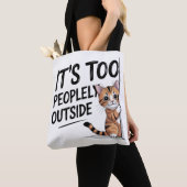 "It's Too Peopely Outside" Funny Introvert Cat Tote Bag (Dichtbij)