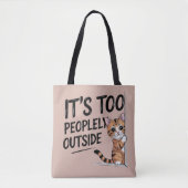 "It's Too Peopely Outside" Funny Introvert Cat Tote Bag (Voorkant)