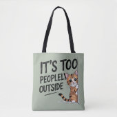 "It's Too Peopely Outside" Funny Introvert Cat Tote Bag (Voorkant)
