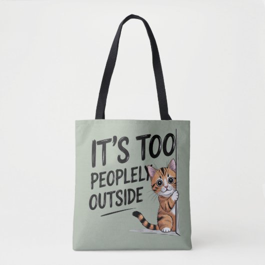 "It's Too Peopely Outside" Funny Introvert Cat Tote Bag (Voorkant)