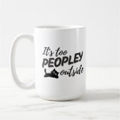 "It's Too Peopley" Funny Cat Mok - Het perfecte ca (Links)