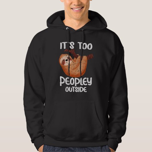 It's too peopley outside for Introverted Introvert Hoodie (Voorkant)