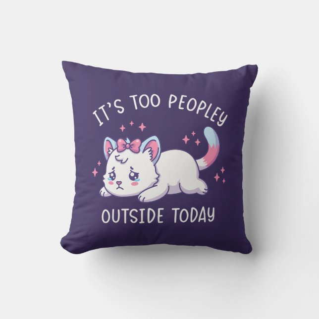 It's Too Peopley Outside Today - Kawaii Sad Cat Kussen (Voorkant)
