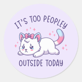 It's Too Peopley Outside Today - Kawaii Sad Cat Ronde Sticker