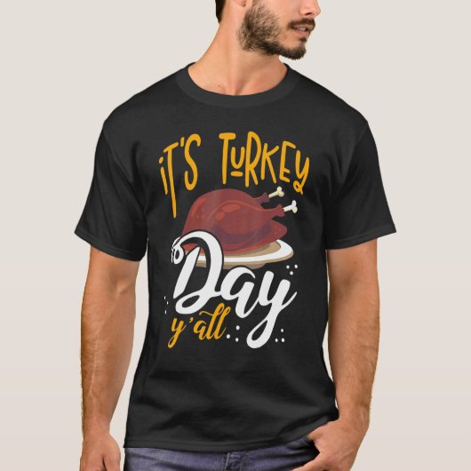 Its Turkey Day Y all Thanksgiving Dinner T-shirt (Voorkant)