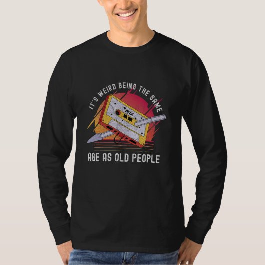 it's weird being the same age as old people 80s t-shirt (Voorkant)