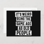 Its Weird Being The Same Age As Old People Briefkaart (Voorkant / Achterkant)