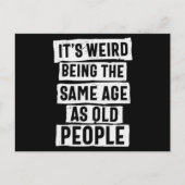 Its Weird Being The Same Age As Old People Briefkaart (Voorkant)