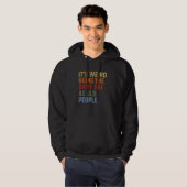 It's Weird Being The Same Age As Old People Funny  Hoodie (Voorkant volledig)