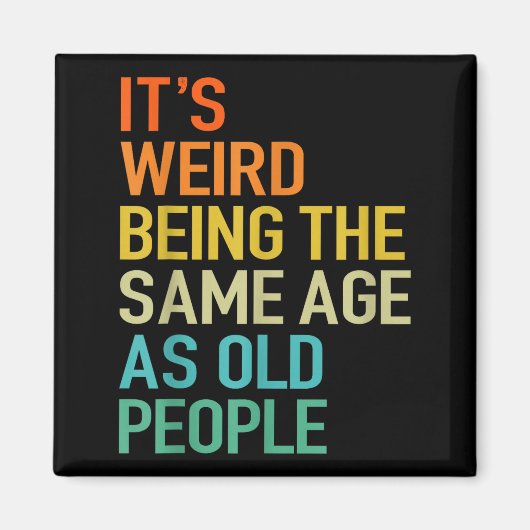 It's Weird Being The Same Age As Old People Husban Magneet (Voorkant)