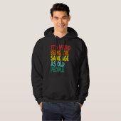 It's Weird Being The Same Age As Old People Retro  Hoodie (Voorkant volledig)