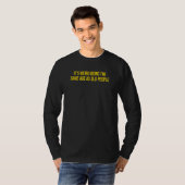 Its Weird Being The Same Age As Old People T-shirt (Voorkant volledig)
