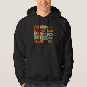 It's Weird Being The Same As Old People Born I Hoodie