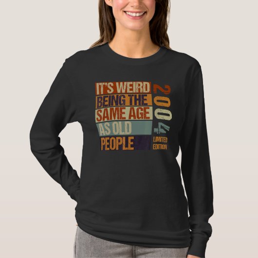 It's Weird Being The Same As Old People Born I T-shirt (Voorkant)