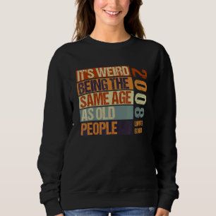 It's Weird Being The Same As Old People Born I Trui