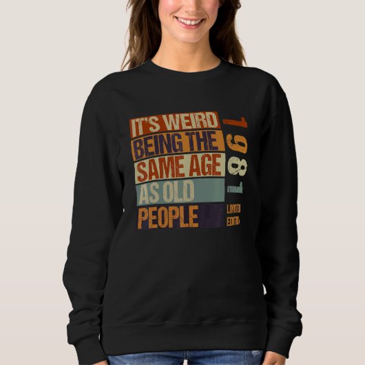 It's Weird Being The Same As Old People Born I Trui (Voorkant)
