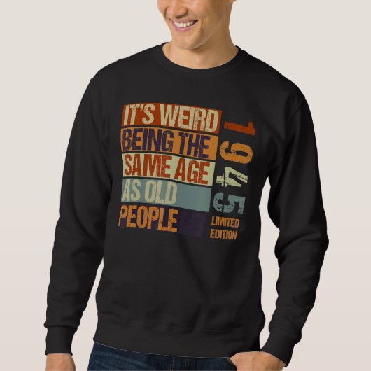 It's Weird Being The Same As Old People Born I Trui (Voorkant)