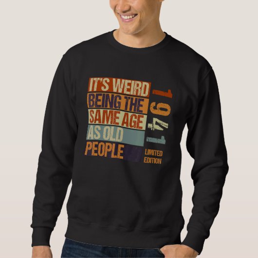 It's Weird Being The Same As Old People Born I Trui (Voorkant)