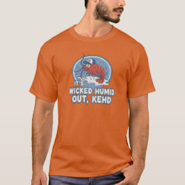 "It's Wicked Humid Out Kehd" Boston Humor Tee T-shirt